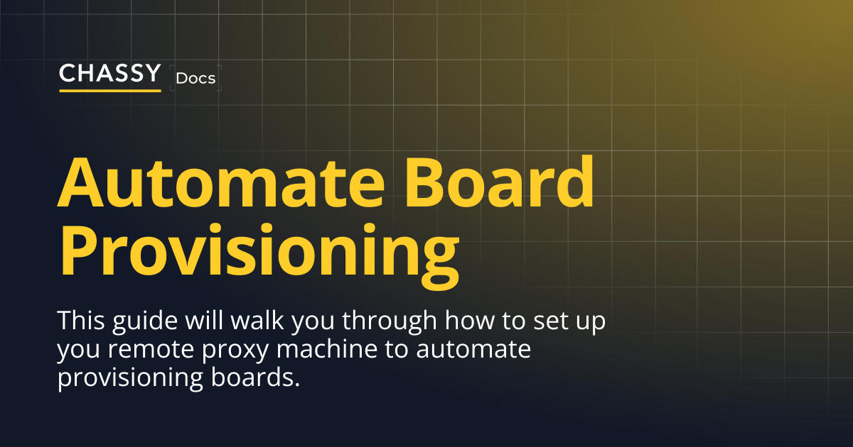 Automate Board Provisioning | Chassy Docs